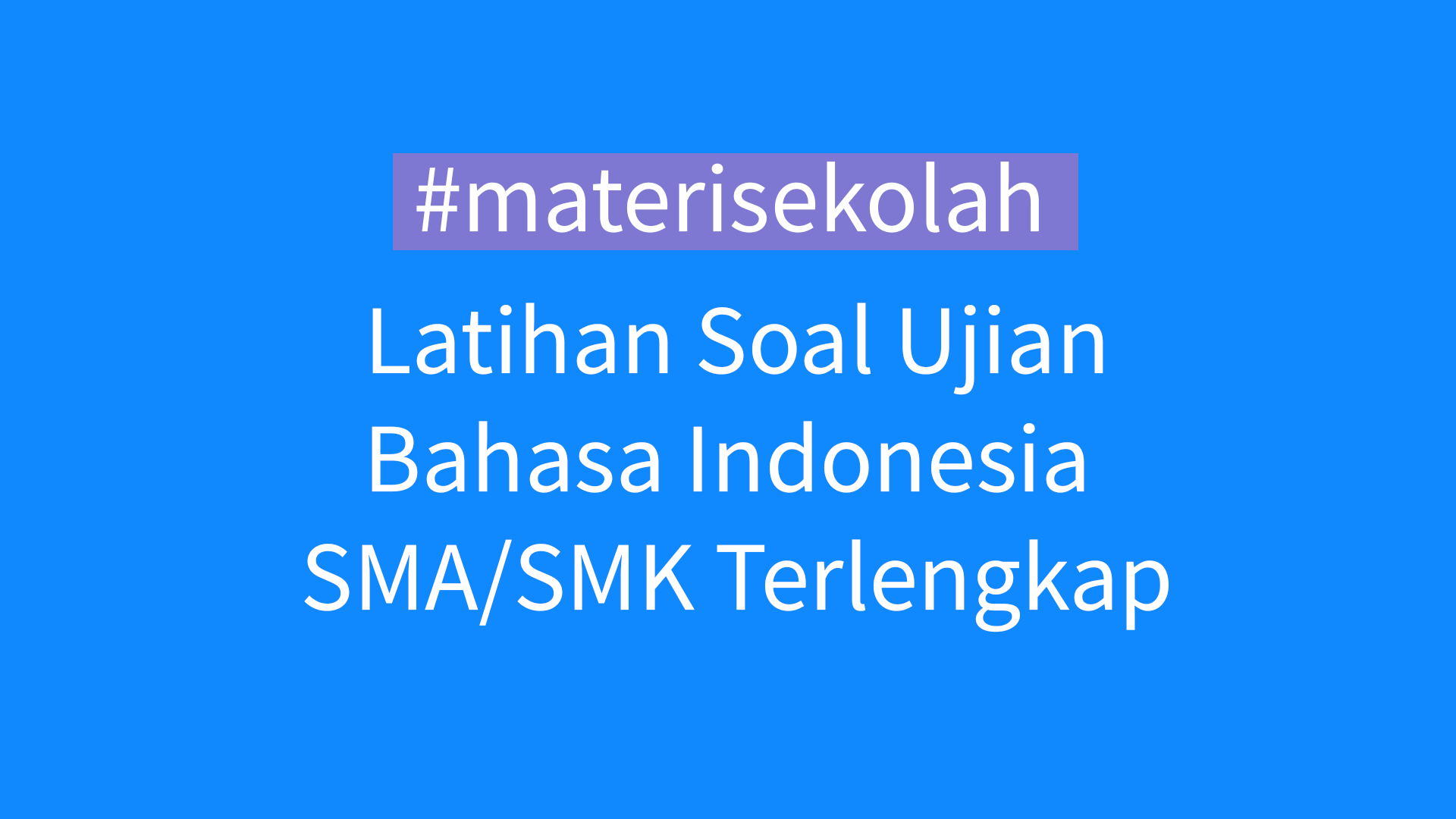 latihan soal ujian sekolah USP USBN UNBK Bahasa Indonesia B.Indo SMA/SMK Terlengkap Pembahasan