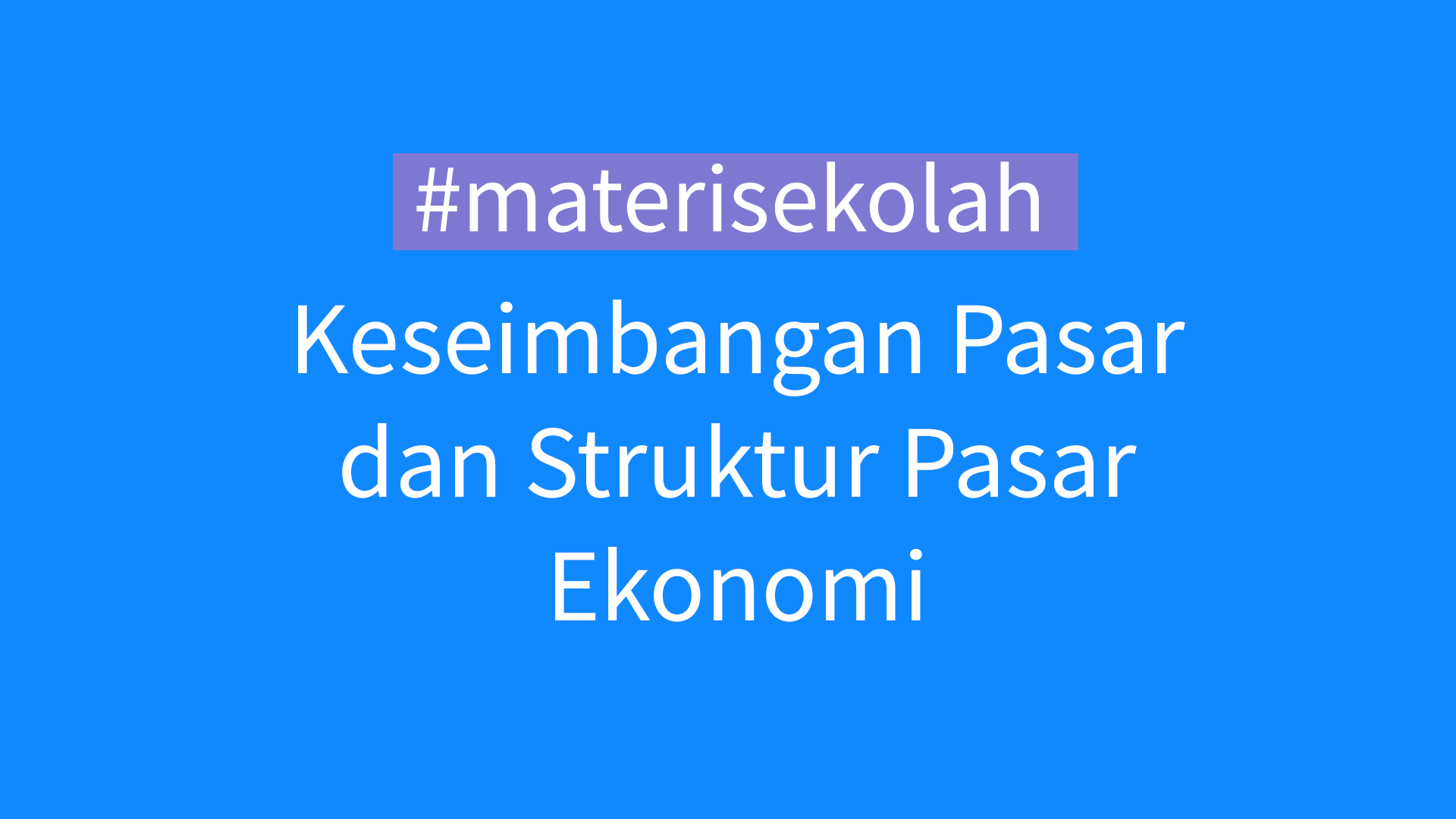 materi sekolah tentang keseimbangan pasar dan struktur pasar penawaran permintaan