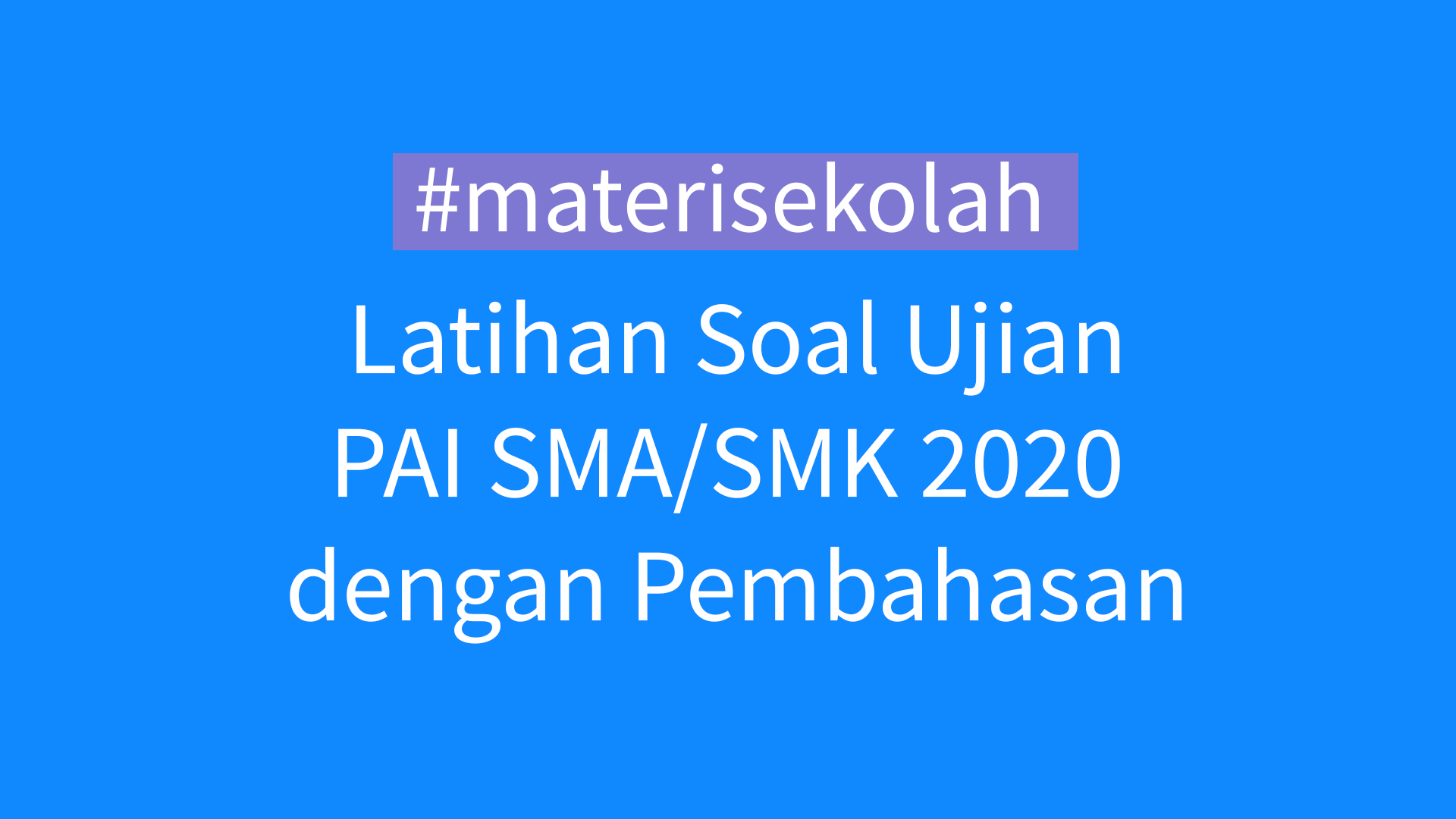 Latihan Soal Usbn Usp Pai Sma Smk 2021 Terlengkap Dan Pembahasan Sainsologi