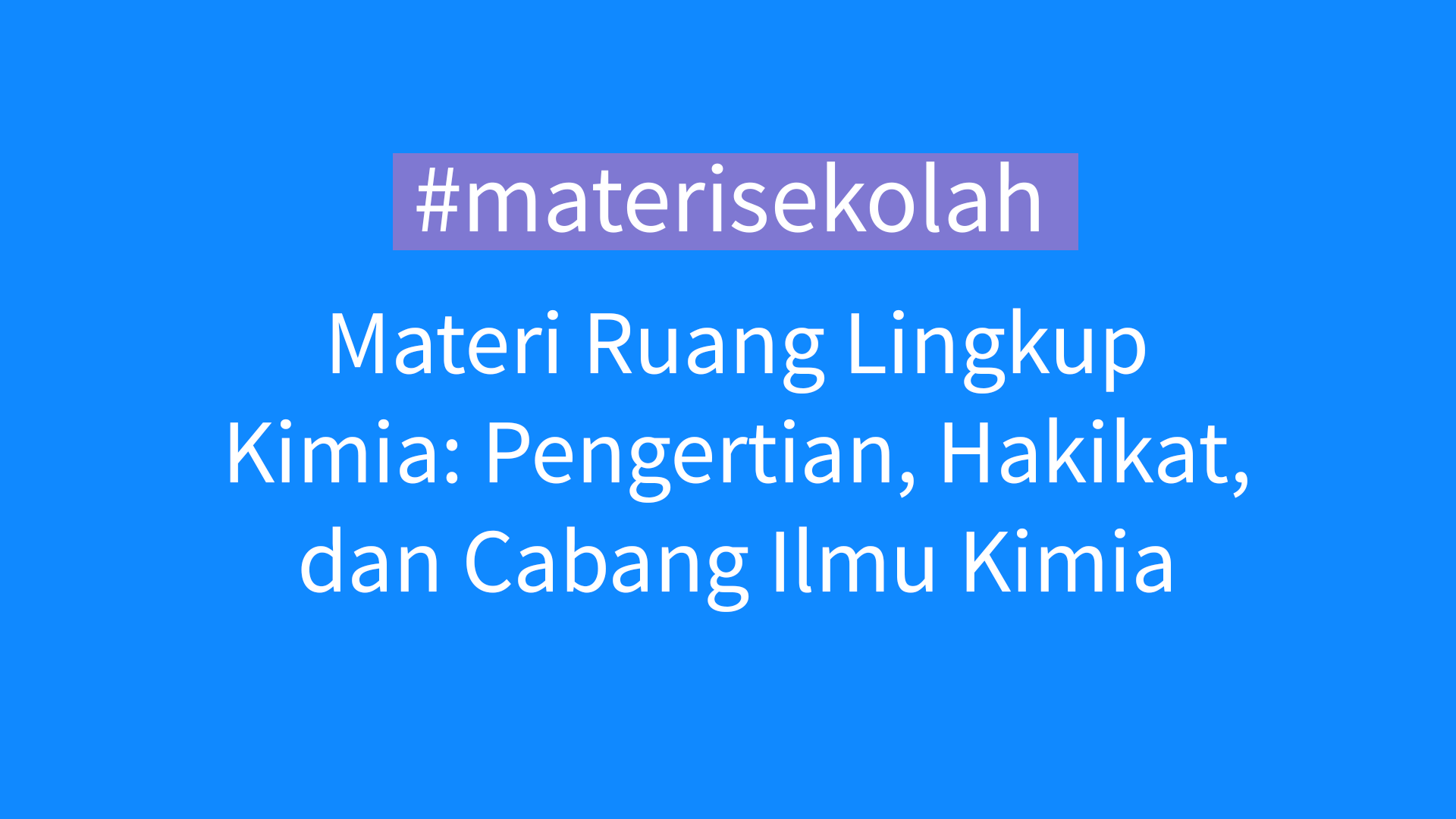 materi sekolah ilmu kimia, cabang ilmu, hakikat dan pengertian ruang lingkup