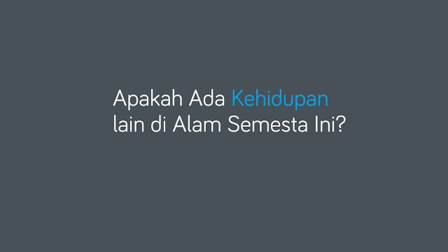 apakah ada kehidupan lain di luar bumi dan alam semesta