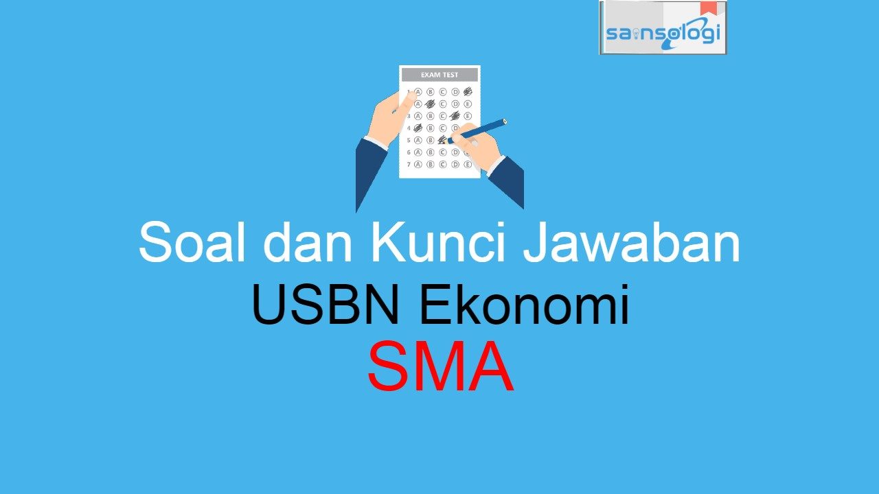 Latihan Soal Usbn Ekonomi Sma 2021 Dan Kunci Jawabannya Sainsologi