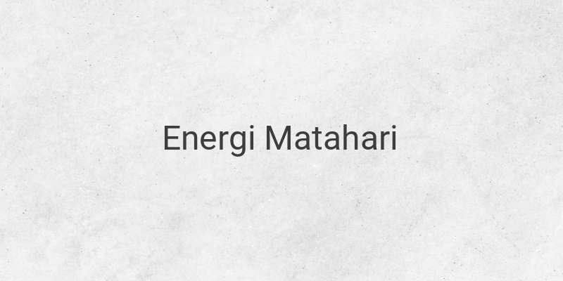 Manfaat Energi Matahari bagi Makhluk Hidup