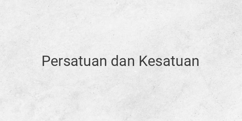 Makna Persatuan dan Kesatuan