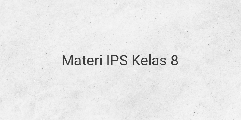 Rangkuman Materi IPS Lengkap Kelas 8 SMP/MTS