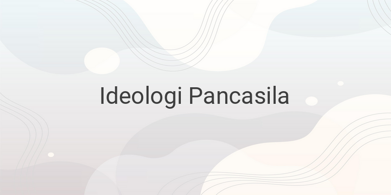 Pengertian dan Contoh Penerapan Ideologi Pancasila dalam Kehidupan Sehari-hari